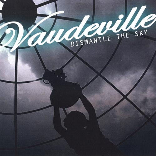 Vaudeville - Dismantle the Sky (2009)